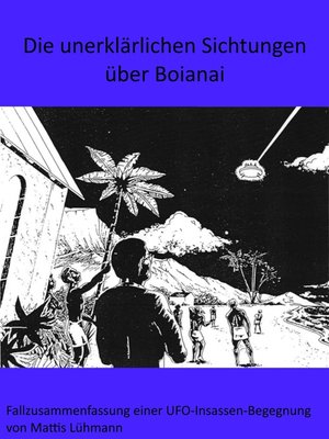 cover image of Die unerklärlichen Sichtungen über Boianai
